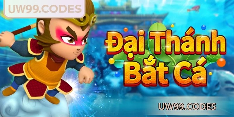 Lý do Bắt Cá Đại Thánh UW99 được yêu thích
