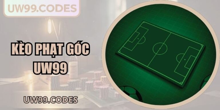 Kèo Phạt Góc UW99 | Chiến Lược Đặt Tiền Và Mẹo Săn Odds 1 Kèo phạt góc UW99