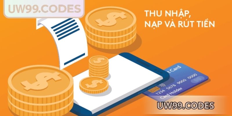 Nạp Rút Tiền uw99 3 Lựa chọn cách thêm số dư linh hoạt an toàn nhanh chóng