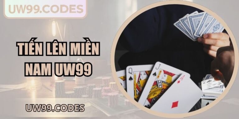 Tiến lên miền Nam UW99 - Trải Nghiệm Đấu Trí Kịch Tính 5 Tiến lên miền Nam UW99